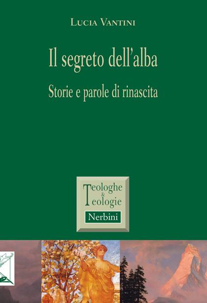 Il segreto dell'alba. Storie e parole di rinascita - Lucia Vantini - copertina