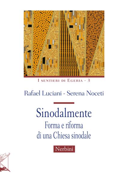Sinodalmente. Forma e riforma di una Chiesa sinodale - Rafael Luciani,Serena Noceti - copertina