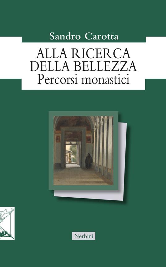 Alla ricerca della bellezza. Percorsi monastici - Sandro Carotta - copertina