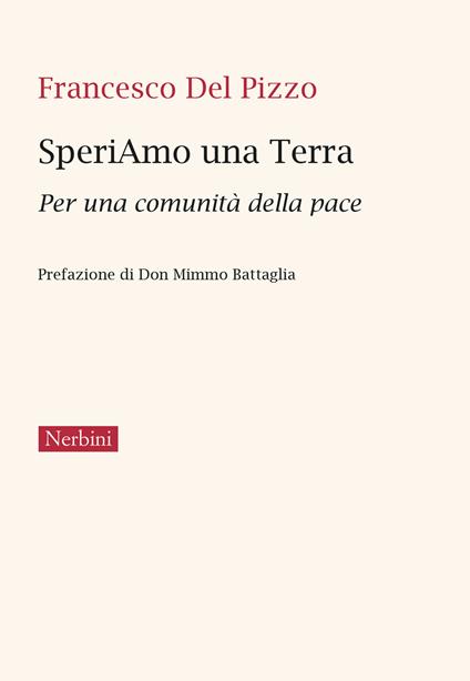 SperiAmo una Terra. Per una comunità della pace - Francesco Del Pizzo - copertina