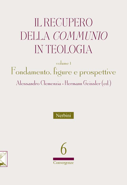Il recupero della communio in teologia. Vol. 1: Fondamento, figure e prospettive - copertina