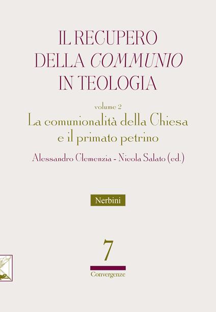 Il recupero della communio in teologia. Vol. 2: La comunionalità della Chiesa e il primato petrino - copertina