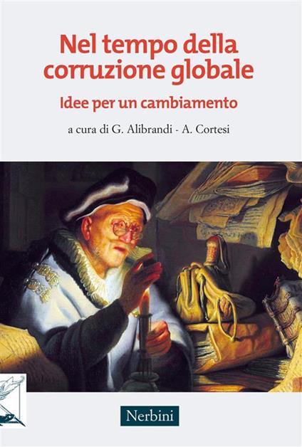 Nel tempo della corruzione globale. Idee per un cambiamento - Giuseppe Alibrandi,Alessandro Cortesi - ebook