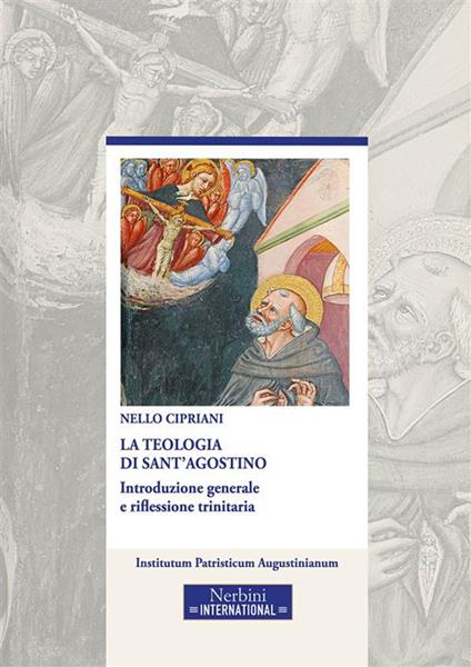 La teologia di sant'Agostino. Introduzione generale e riflessione trinitaria - Nello Cipriani - ebook
