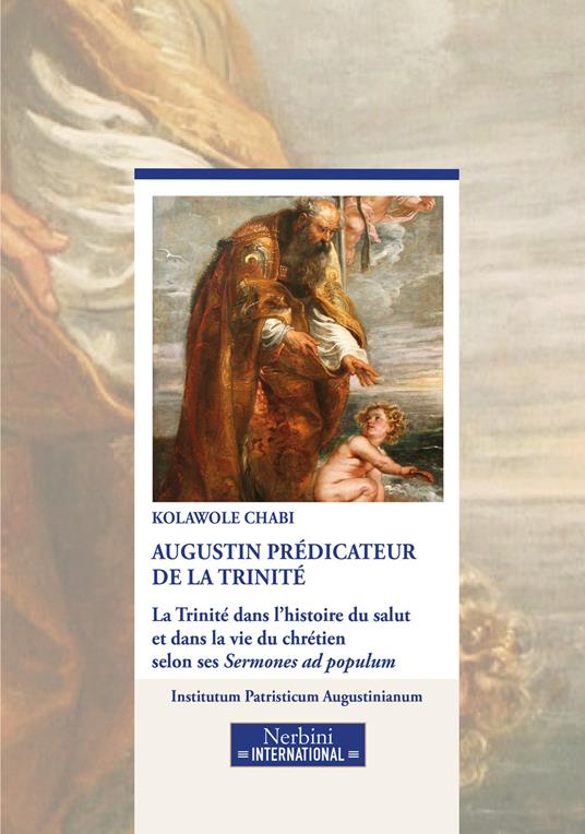 Augustin prédicateur de la Trinité. La Trinité dans l'historie du salut et dans la vie du chrétien selon ses Sermones ad populum - Kolawole Chabi - copertina