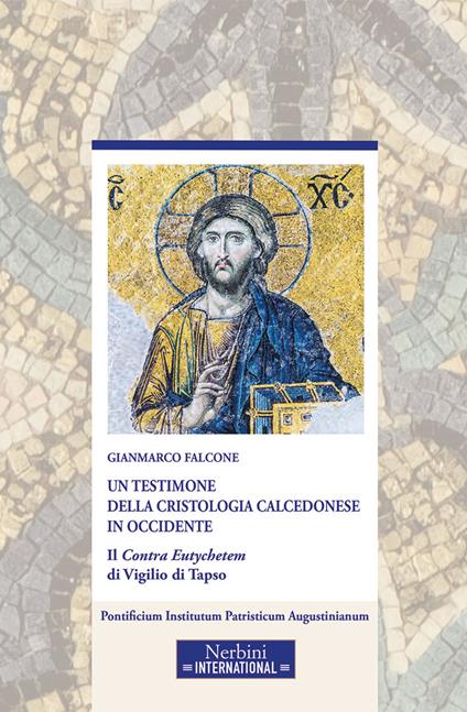 Un testimone della cristologia calcedonese in Occidente. Il Contra Eutychetem di Vigilio di Tapso - Gianmarco Falcone - copertina