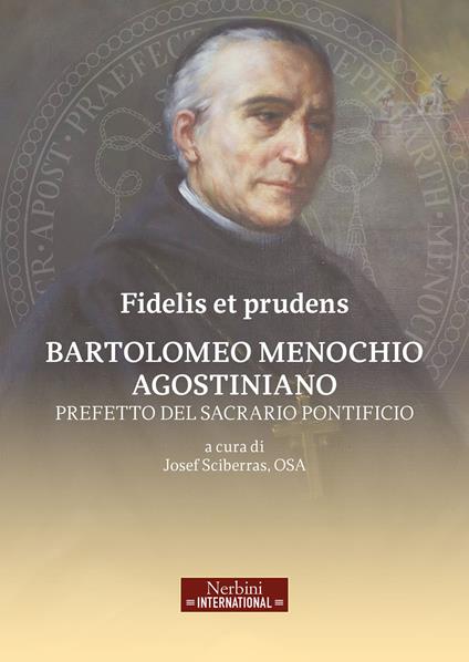 Fidelis et prudens. Bartolomeo Menochio agostiniano, prefetto del sacrario pontificio - copertina