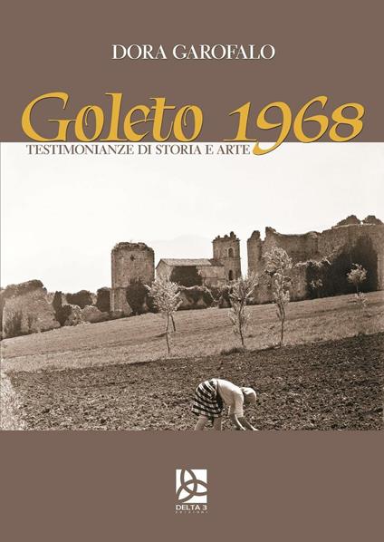Goleto 1968. Testimonianze di storia e arte - Dora Garofalo - copertina