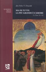 Ma di tutte la più grande è l'amore (1, Cor.13, 13)