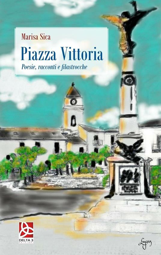 Piazza Vittoria. Poesie, racconti e filastrocche - Marisa Sica - copertina