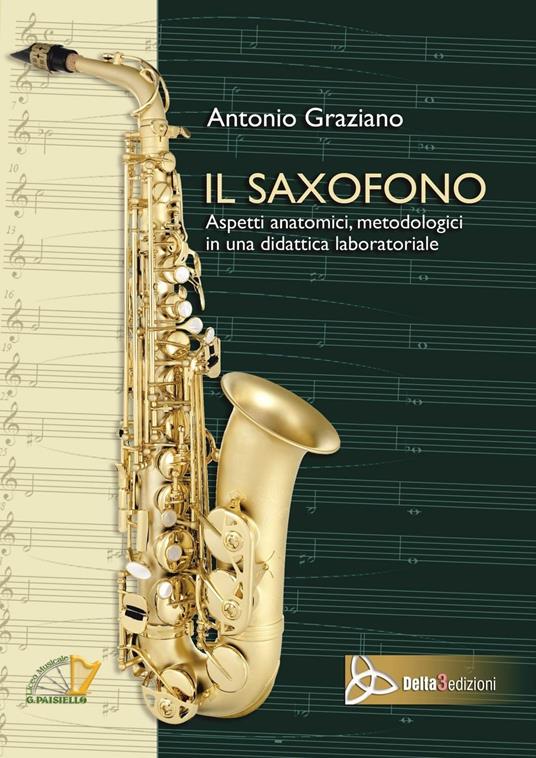 Il saxofono. Aspetti anatomici, metodologici in una didattica laboratotiale - Antonio Graziano - copertina
