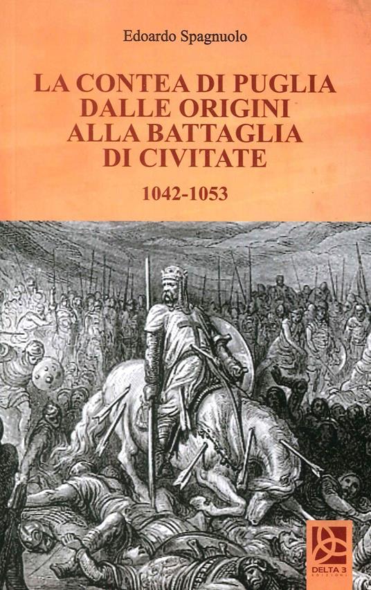 La contea di Puglia dalle origini alla battaglia di Civitate 1042-1053 - Edoardo Spagnuolo - copertina