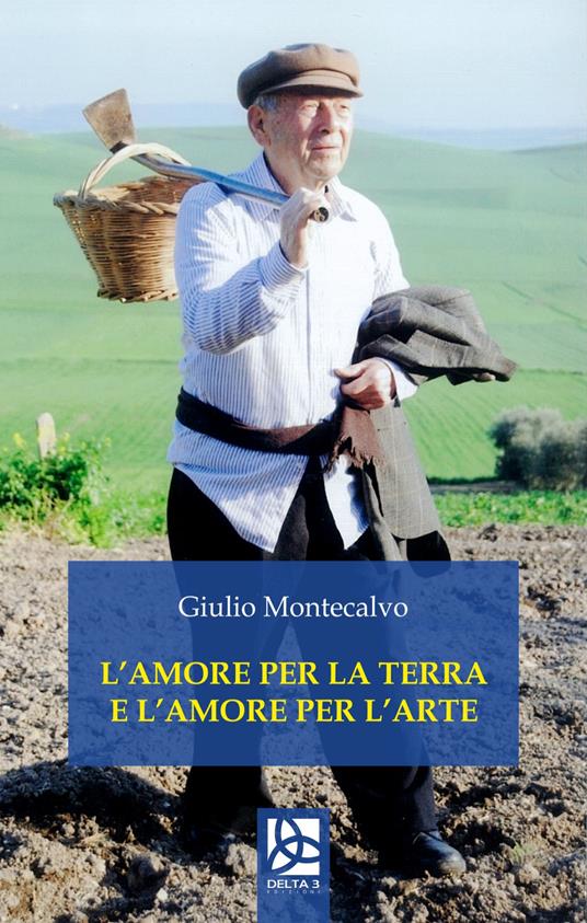 L'amore per la terra e l'amore per l'arte - Giulio Montecalvo - copertina