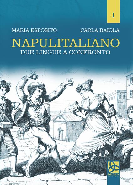 Napulitaliano. Vol. 1: Due lingue a confronto. - Maria Esposito,Carla Raiola - copertina