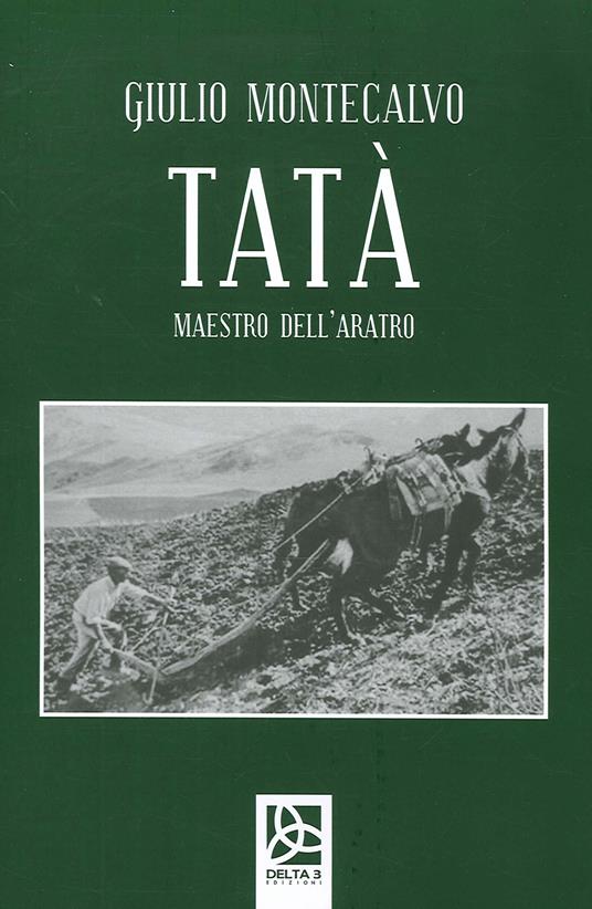 Tatà. Maestro dell'aratro - Giulio Montecalvo - copertina