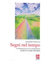 Segni nel tempo. Autobiografia di una generazione. Scritti vari 1977-2019