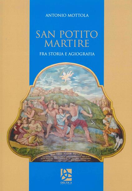 San Potito martire. Fra storia e agiografia - Antonio Mottola - copertina
