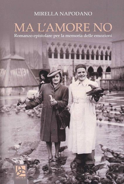 Ma l'amore no. Romanzo epistolare per la memoria delle emozioni - copertina
