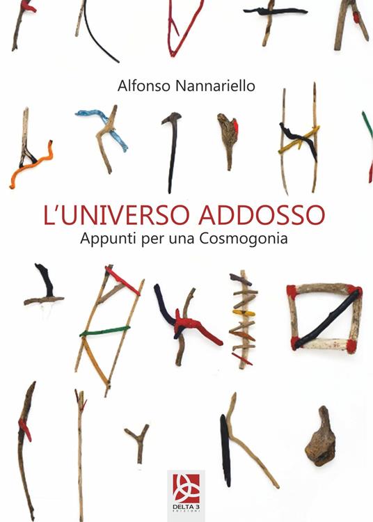 L' universo addosso. Appunti per una Cosmogonia - Alfonso Nannariello - copertina