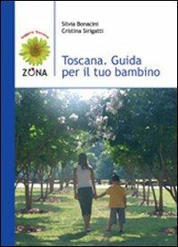 Toscana. Guida per il tuo bambino - Silvia Bonacini,Cristina Sirigatti - copertina