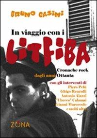 In viaggio con i Litfiba. Cronache rock dagli anni 80 - Bruno Casini - copertina