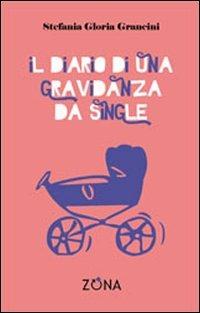 Il diario di una gravidanza da single - Stefania G. Grancini - copertina