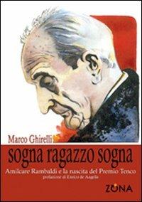 Sogna ragazzo sogna. Amilcare Rambaldi e la nascita del premio Tenco - Marco Ghirelli - copertina