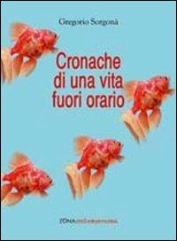 Cronache da una vita fuori orario - Gregorio Sorgonà - copertina