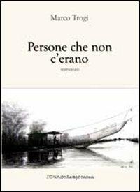 Persone che non c'erano - Marco Trogi - copertina
