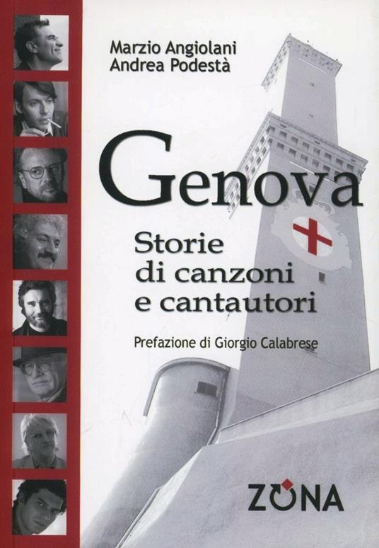 Genova storie di canzoni e cantautori - Marzio Angiolani,Andrea Podestà - copertina