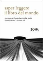 Saper leggere il libro del mondo. Antologia del premio Fabrizio De André «Parlare musica». Vol. 3