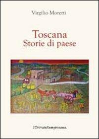 Toscana. Storie di paese - Virgilio Moretti - copertina