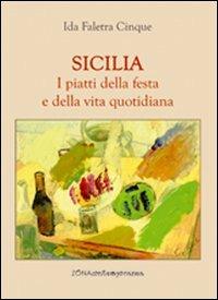 Sicilia. I piatti della festa e della vita quotidiana - Ida Cinque Faletra - copertina