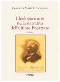 Ideologia e arte nella narrativa dell'ultimo Fogazzaro - M. Concetta Crisostamo - copertina