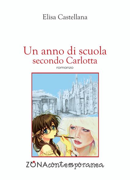 Un anno di scuola secondo Carlotta - Elisa Castellana - ebook