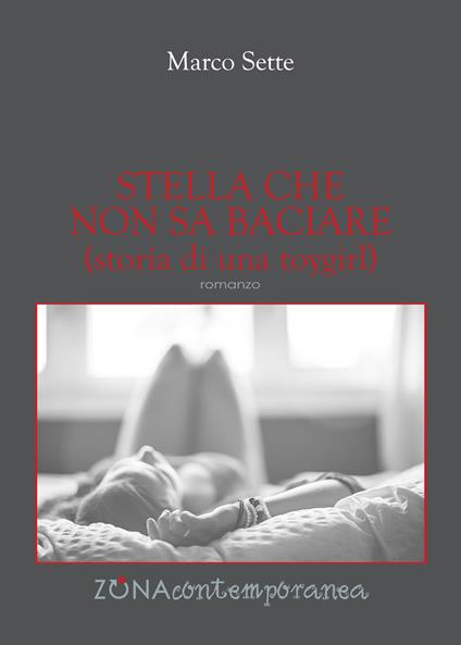 Stella che non sa baciare (storia di una toygirl) - Marco Sette - ebook