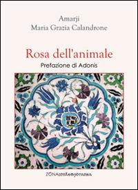 Rosa dell'animale - Amarji,Maria Grazia Calandrone - copertina