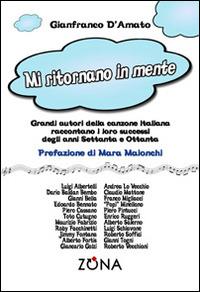 Mi ritornano in mente. Grandi autori della canzone italiana raccontano i loro successi degli anni Settanta e Ottanta - Gianfranco D'Amato - copertina