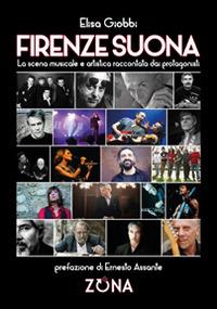 Firenze suona. La scena musicale e artistica raccontata dai protagonisti - Elisa Giobbi - copertina