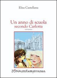 Un anno di scuola secondo Carlotta - Elisa Castellana - copertina