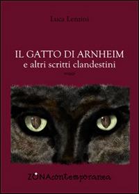 Il gatto di Arnheim e altri scritti clandestini - Luca Lenzini - copertina