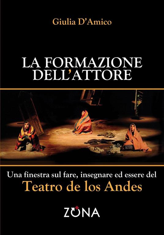 La formazione dell'attore. Una finestra sul fare, insegnare ed essere del Teatro de los Andes - Giulia D'Amico - copertina