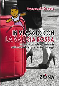 In viaggio con la valigia rossa. Indagine casuale e semiseria sulla sessualità delle italiane di oggi - Francesca D'Onofrio - copertina