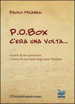 P.O.Box c'era una volta... Genesi di un cantautore e storia di una band degli anni Novanta