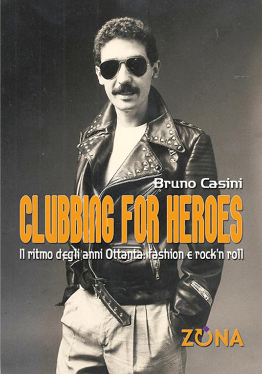 Clubbing for heroes. Il ritmo degli anni Ottanta: fashion e rock'n roll - Bruno Casini - ebook