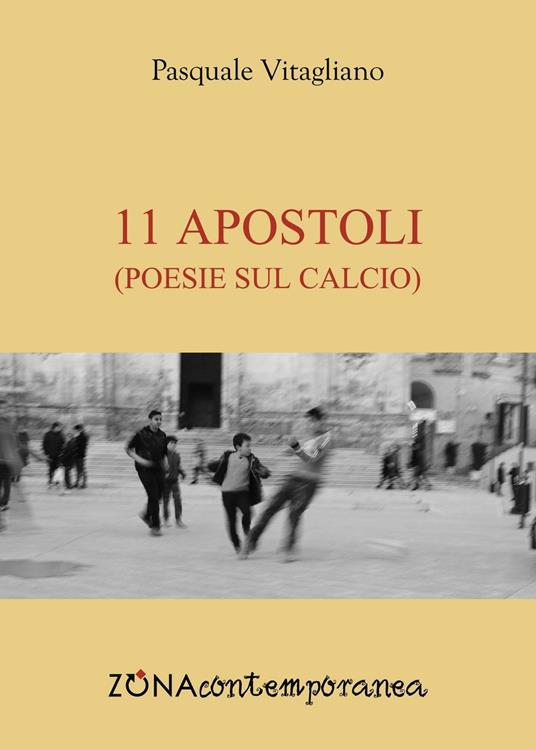11 apostoli. Poesie sul calcio - Pasquale Vitagliano - copertina