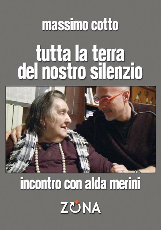 Tutta la terra del nostro silenzio. Intervista a Alda Merini - Massimo Cotto,Alda Merini - copertina