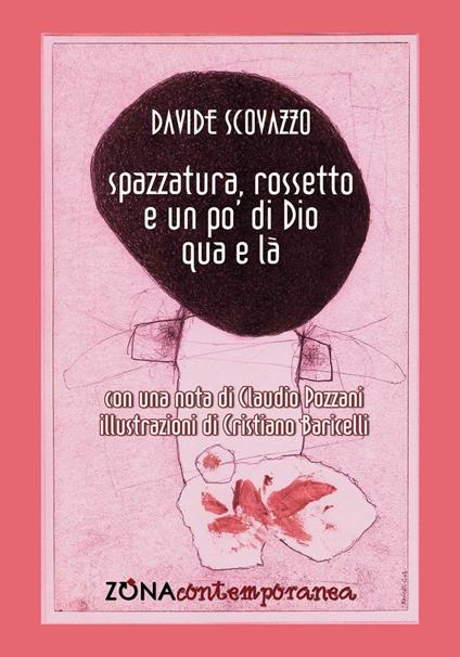 Spazzatura, rossetto e un po' di Dio qua e là - Davide Scovazzo - copertina