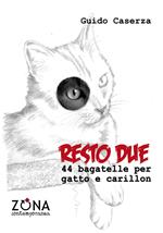 Resto due. 44 bagatelle per gatto e carillon