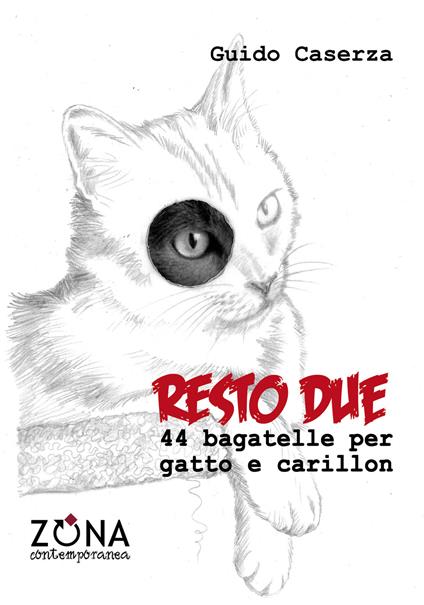 Resto due. 44 bagatelle per gatto e carillon - Guido Caserza - copertina